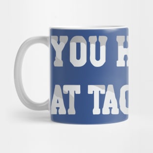 you had me at tacos Mug